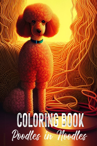 Poodles in Noodles - Coloring Book