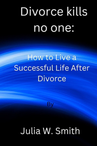 Divorce kills no one