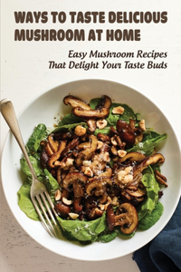 Ways To Taste Delicious Mushroom At Home