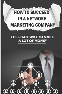 How To Succeed In A Network Marketing Company