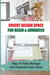 Cricut Design Space For Begin & Advanced