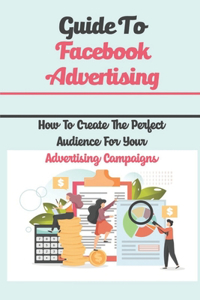 Guide To Facebook Advertising