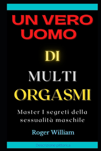 Un Vero Uomo Di Multi Orgasmi