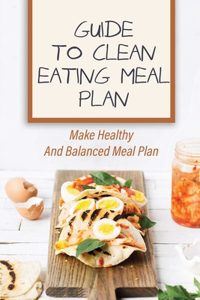 Guide To Clean Eating Meal Plan