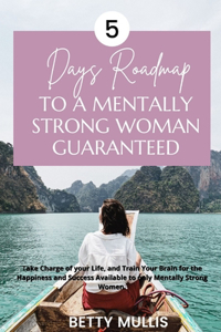 5 Days Roadmap to A Mentally Strong Woman Guaranteed