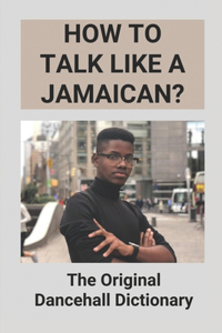 How To Talke Like A Jamaican?