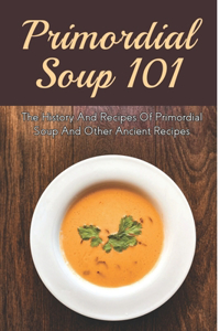 Primordial Soup 101