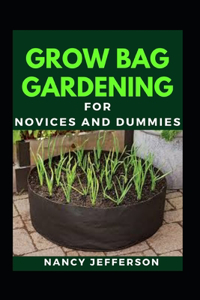 Grow Bag Gardening For Novices And Dummies