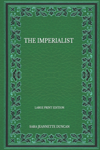 The Imperialist - Large Print Edition