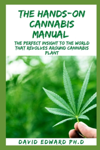 The Hands-On Cannabis Manual