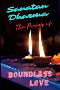 Sanatan Dharma - The power of boundless love