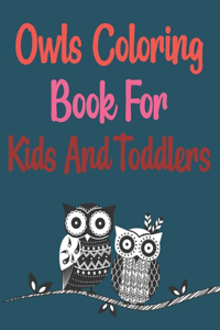 Owls Coloring Book For Kids And Toddlers: Owl Coloring Book