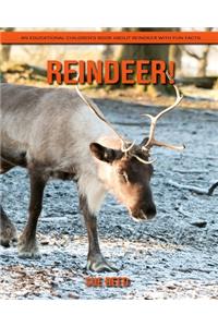 Reindeer! An Educational Children's Book about Reindeer with Fun Facts