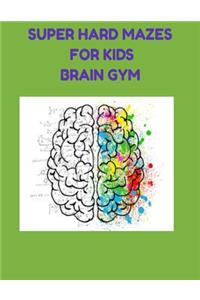 Super Hard Mazes for Kids Brain Gym (8,5x11)