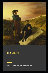 Hamlet, Prince of Denmark By William Shakespeare (A Tragedy Drama) 