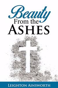 Beauty From The Ashes