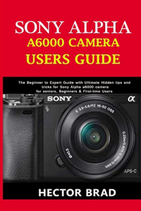 Sony Alpha A6000 Camera Users Guide