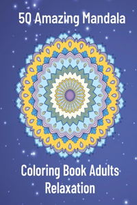 50 Amazing Mandala Coloring Book Adults Relaxation