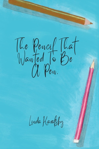 The Pencil That Wanted To Be A Pen