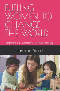 Fueling Women to Change the World