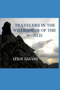Travelers in the Wilderness of the World