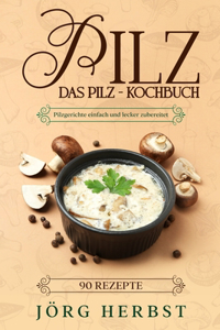 Pilz, Das Pilz - Kochbuch.