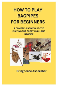 How to Play Bagpipes for Beginners