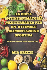 Dieta Antinfiammatoria-Mediterranea per un'Ottimale Alimentazione Sportiva