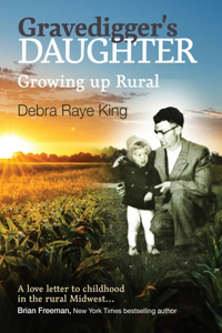 Gravedigger's Daughter - Growing Up Rural