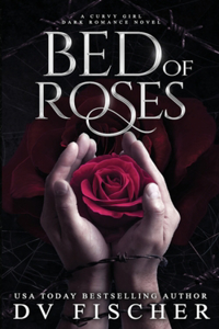 Bed of Roses (A Curvy Girl Dark Romance Novel)