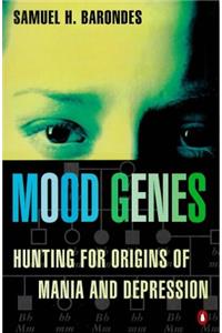 Mood Genes: Hunting for Origins of Mania and Depression (Penguin Press Science)