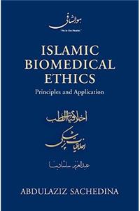 Islamic Biomedical Ethics Principles and Application