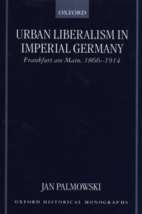 Urban Liberalism in Imperial Germany