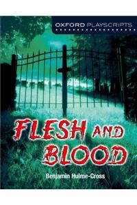 Oxford Playscripts: Flesh and Blood