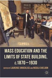 Mass Education and the Limits of State Building, C.1870-1930