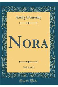 Nora, Vol. 3 of 3 (Classic Reprint)