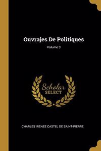 Ouvrajes De Politiques; Volume 3