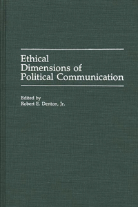 Ethical Dimensions of Political Communication