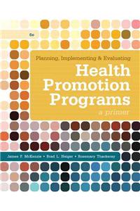 Planning, Implementing, and Evaluating Health Promotion Programs: A Primer