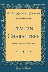 Italian Characters: In the Epoch of Unification (Classic Reprint)
