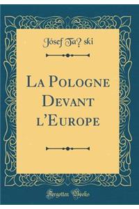 La Pologne Devant l'Europe (Classic Reprint)