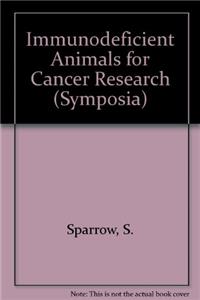 Immunodeficient Animals for Cancer Research (Symposia)