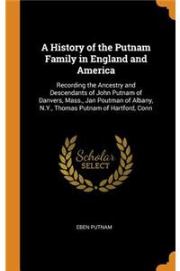 A History of the Putnam Family in England and America