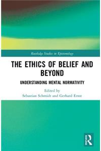 The Ethics of Belief and Beyond