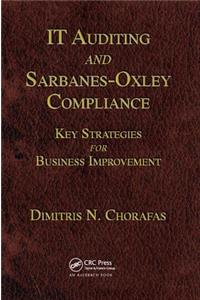 It Auditing and Sarbanes-Oxley Compliance: Key Strategies for Business Improvement