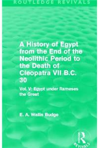 History of Egypt from the End of the Neolithic Period to the Death of Cleopatra VII B.C. 30 (Routledge Revivals)