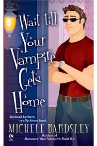 Wait Till Your Vampire Gets Home