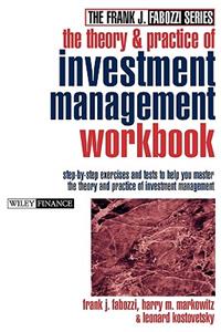 The Theory and Practice of Investment Management Workbook: Step-By-Step Exercises and Tests to Help You Master the Theory and Practice of Investment Management