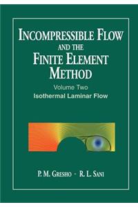 Incompressible Flow and the Finite Element Method, Volume 2