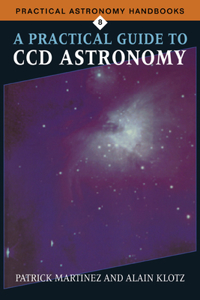 Practical Guide to CCD Astronomy